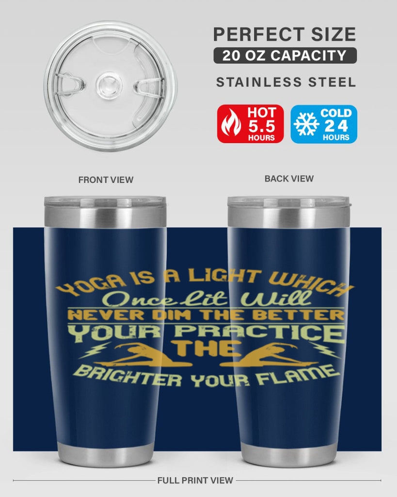 yoga is a light which once lit will never dim the better your practice the brighter your flame 26#- yoga- Tumbler