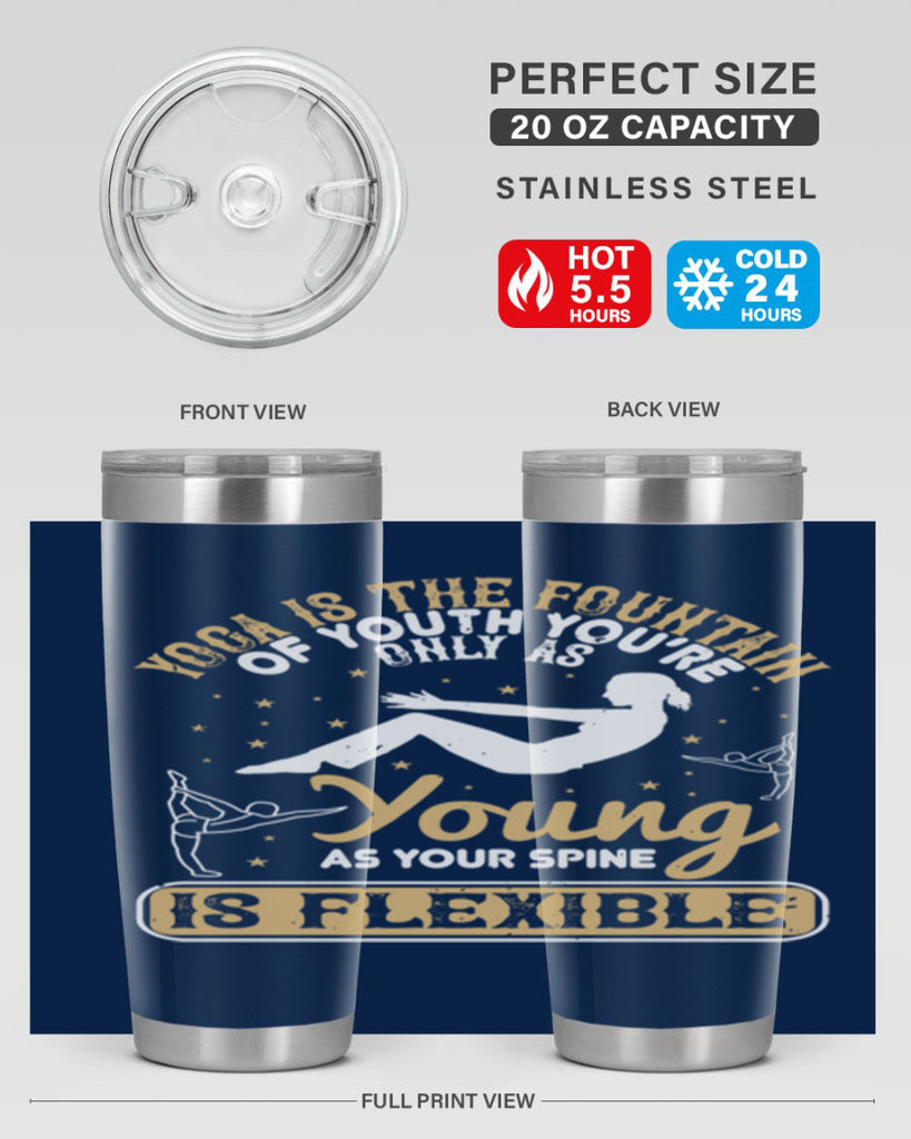 yoga is the fountain of youth you’re only as young as your spine is flexible 22#- yoga- Tumbler