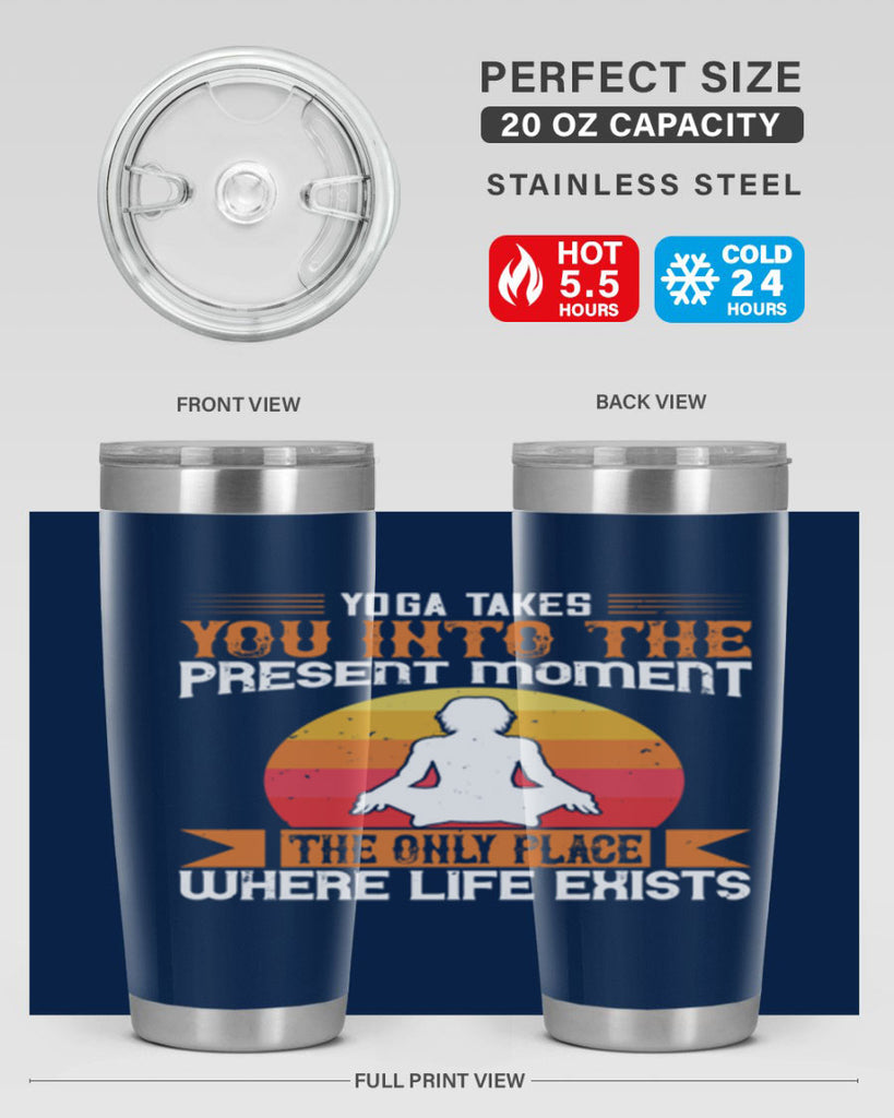 yoga takes you into the present moment the only place where life exists 8#- yoga- Tumbler