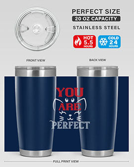 you are perfect Style 124#- cat- Tumbler