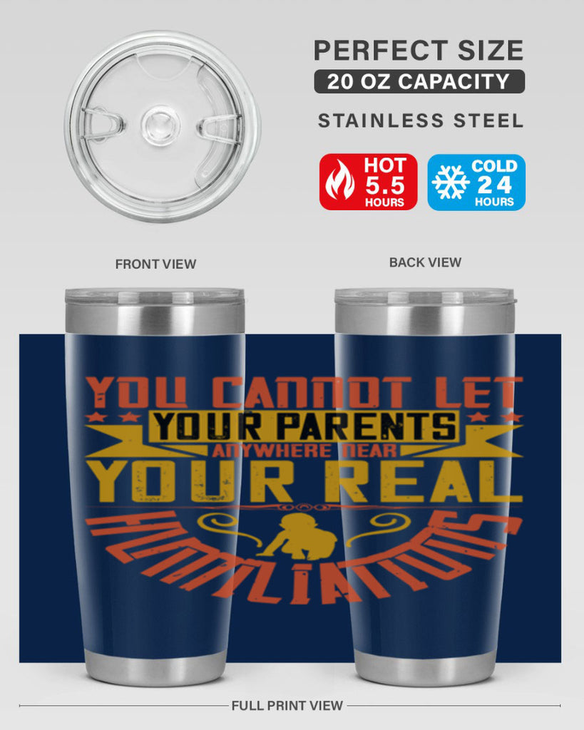 you cannot let your parents anywhere near your real humiliations 7#- Parents Day- Tumbler