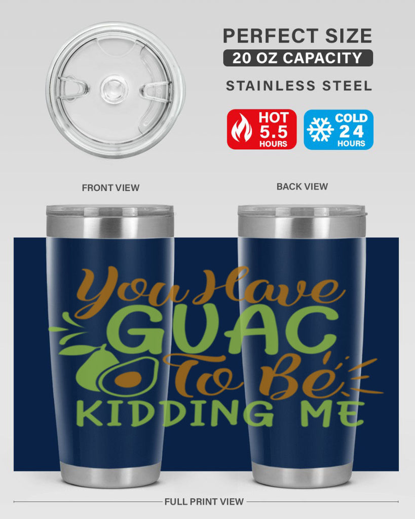 you have guac to be kidding me 1#- avocado- Tumbler
