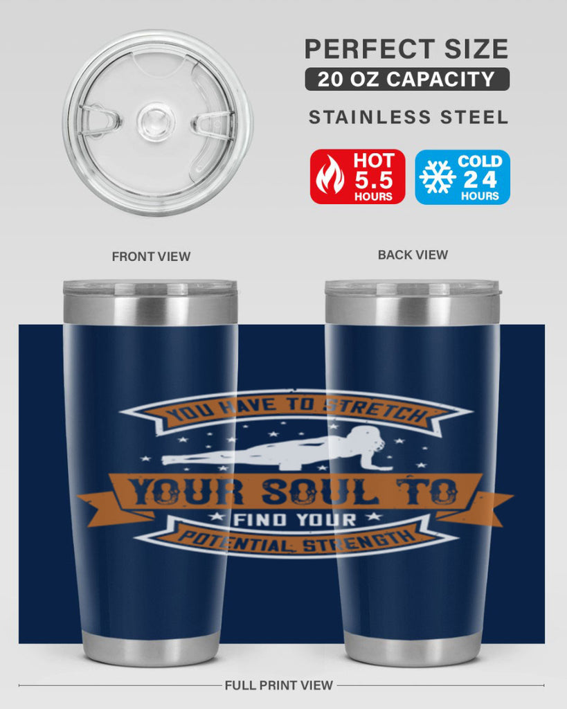 you have to stretch your soul to find your potential strength 2#- yoga- Tumbler