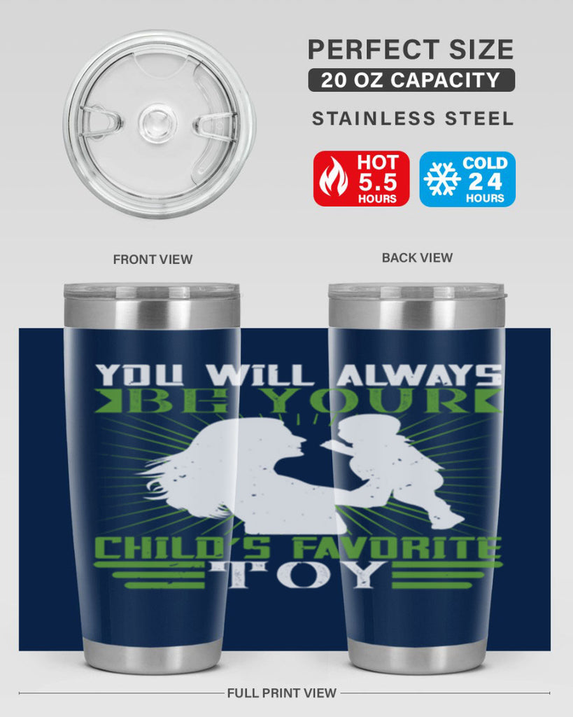 you will always be your child’s favorite toy 5#- Parents Day- Tumbler