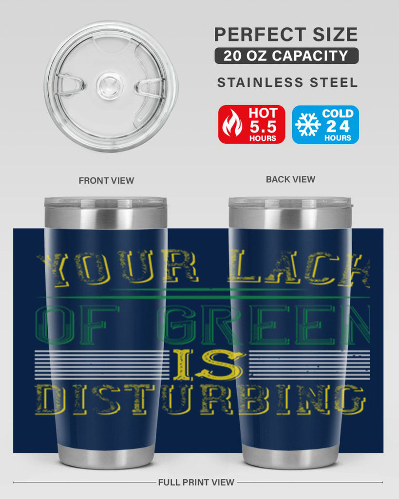 your lack of green is disturbing Style 2#- St Patricks Day- Tumbler