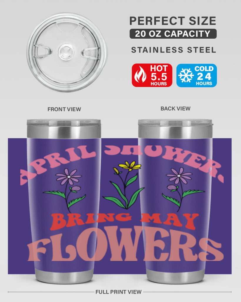 April Showers Bring May Flowers 22#- spring- Tumbler