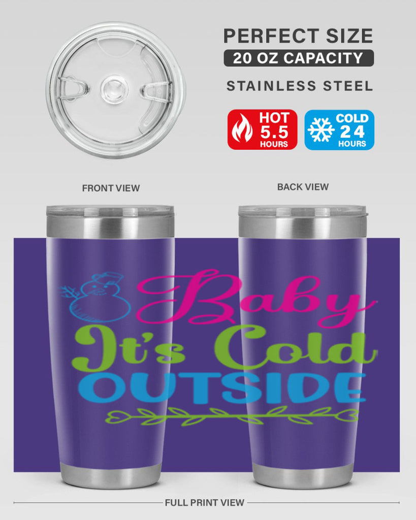 Baby Its Cold Outside 18#- winter- Tumbler