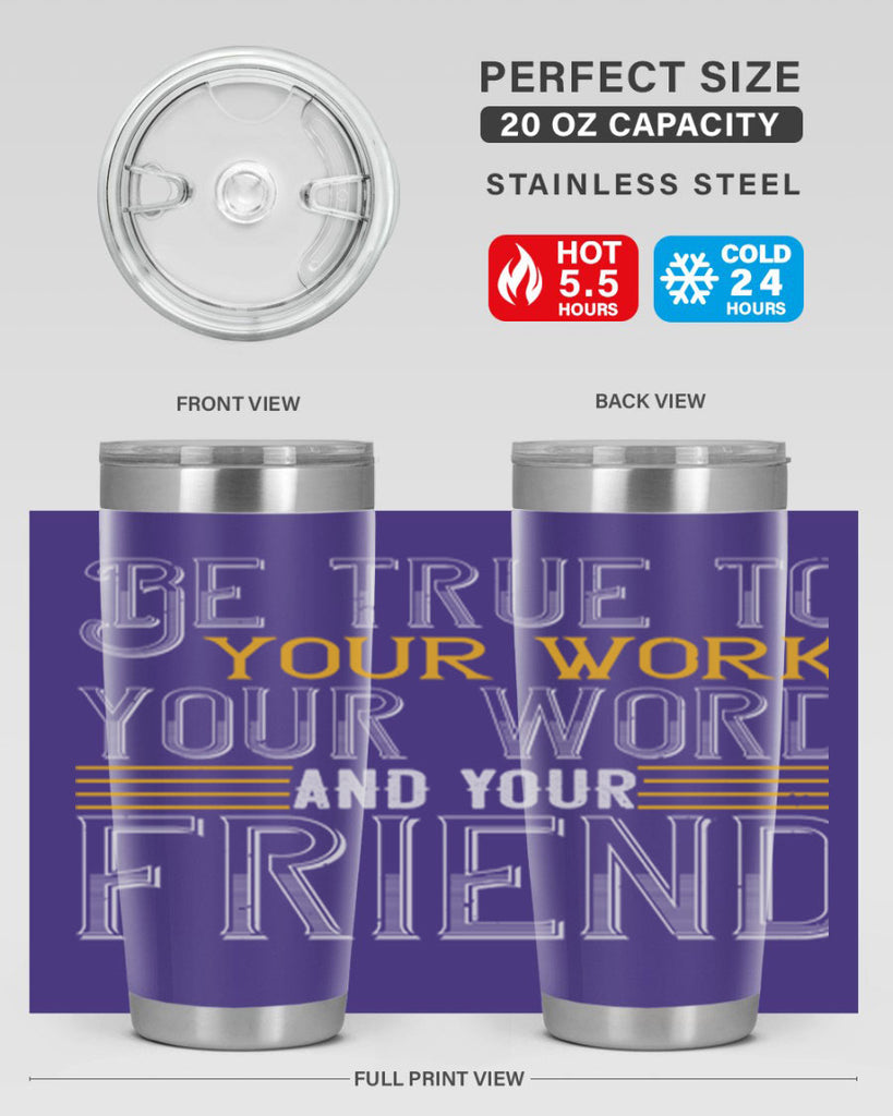 Be true to your work your word and your friend Style 143#- St Patricks Day- Tumbler