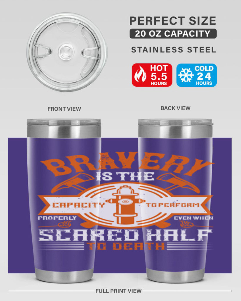 Bravery is the capacity to perform properly even when scared half to death Style 88#- fire fighter- tumbler