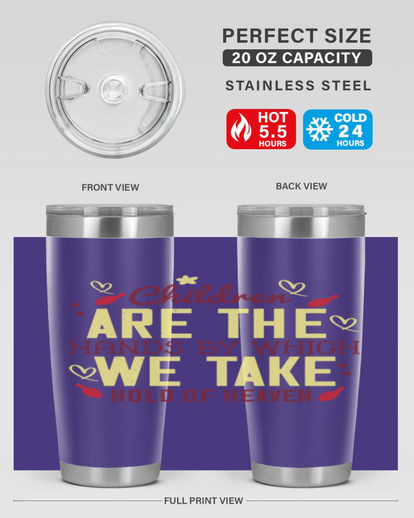 Children are the hands by which we take hold of heaven Style 44#- baby- Tumbler