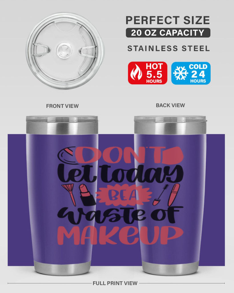 Don∩t Let Today Be A Waste Of Makeup Style 105#- make up- Tumbler