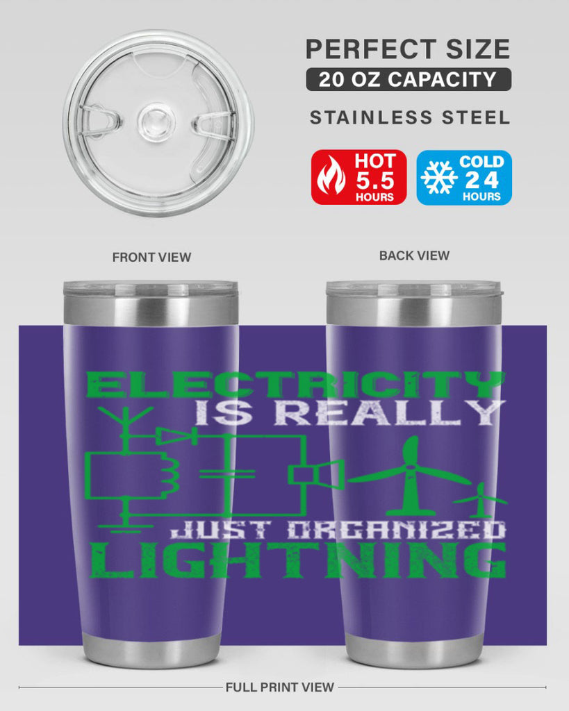 Electricity is really just organized lightning Style 45#- electrician- tumbler