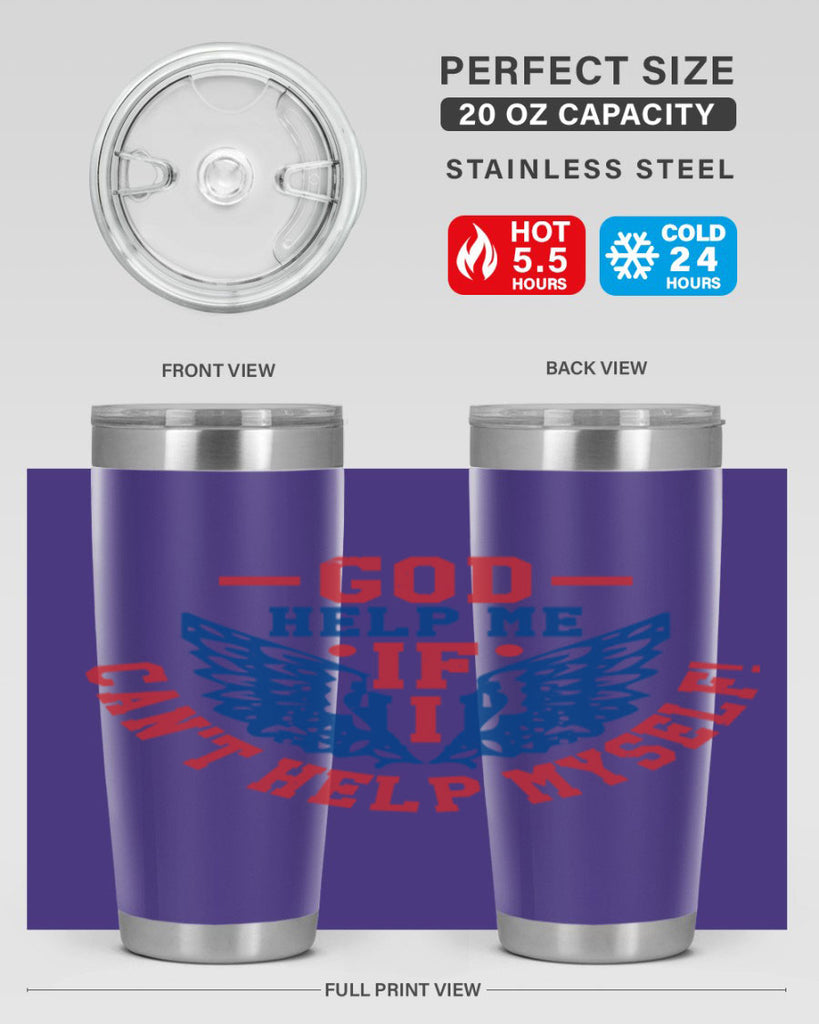 God help me if i cant help myself Style 12#- Fourt Of July- Tumbler