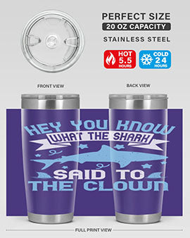 Hey You know what the shark said to the clown Style 86#- shark  fish- Tumbler