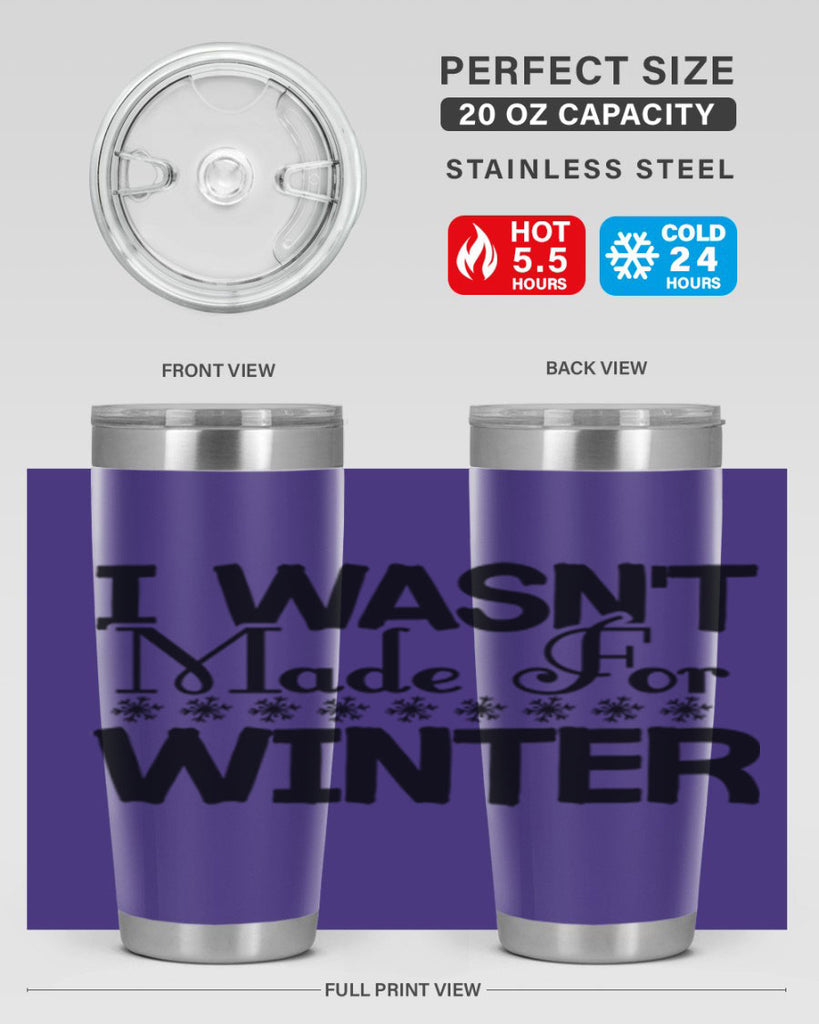 I Wasnt Made for Winter 233#- winter- Tumbler