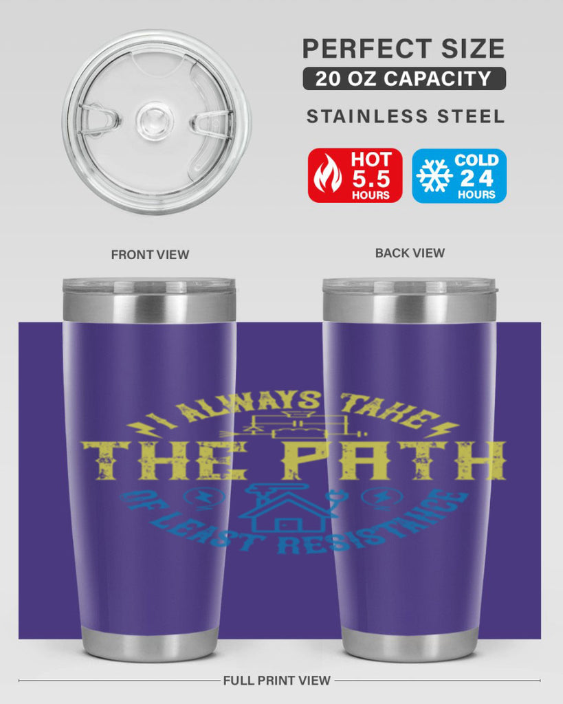 I always take the path of lest resistance Style 39#- electrician- tumbler