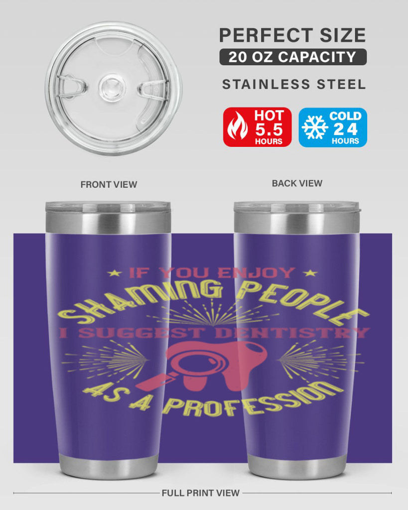 If you enjoy shaming people Style 31#- dentist- tumbler