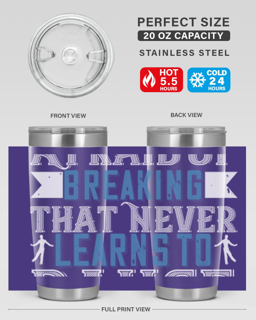 It’s the heart afraid of breaking that never learns to dance 21#- dance- Tumbler