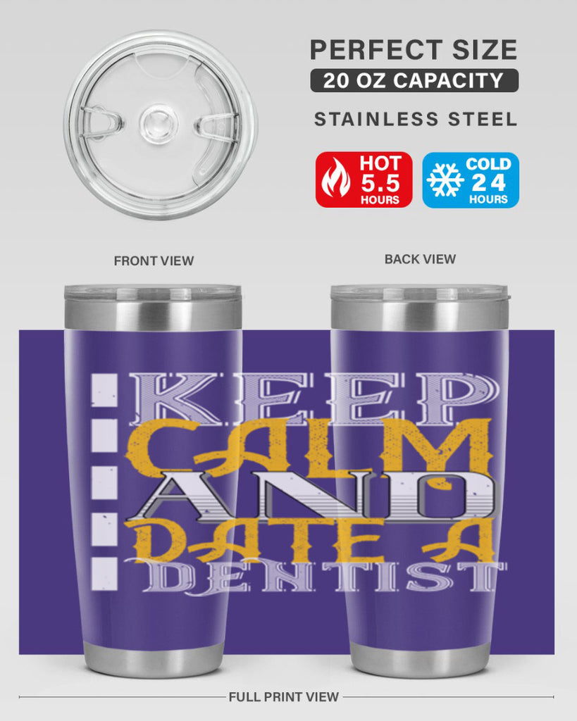 Keep calm and date a dentist Style 29#- dentist- tumbler