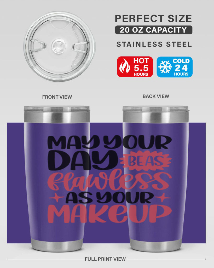 May Your Day Be As Flawless As Your Makeup Style 37#- make up- Tumbler