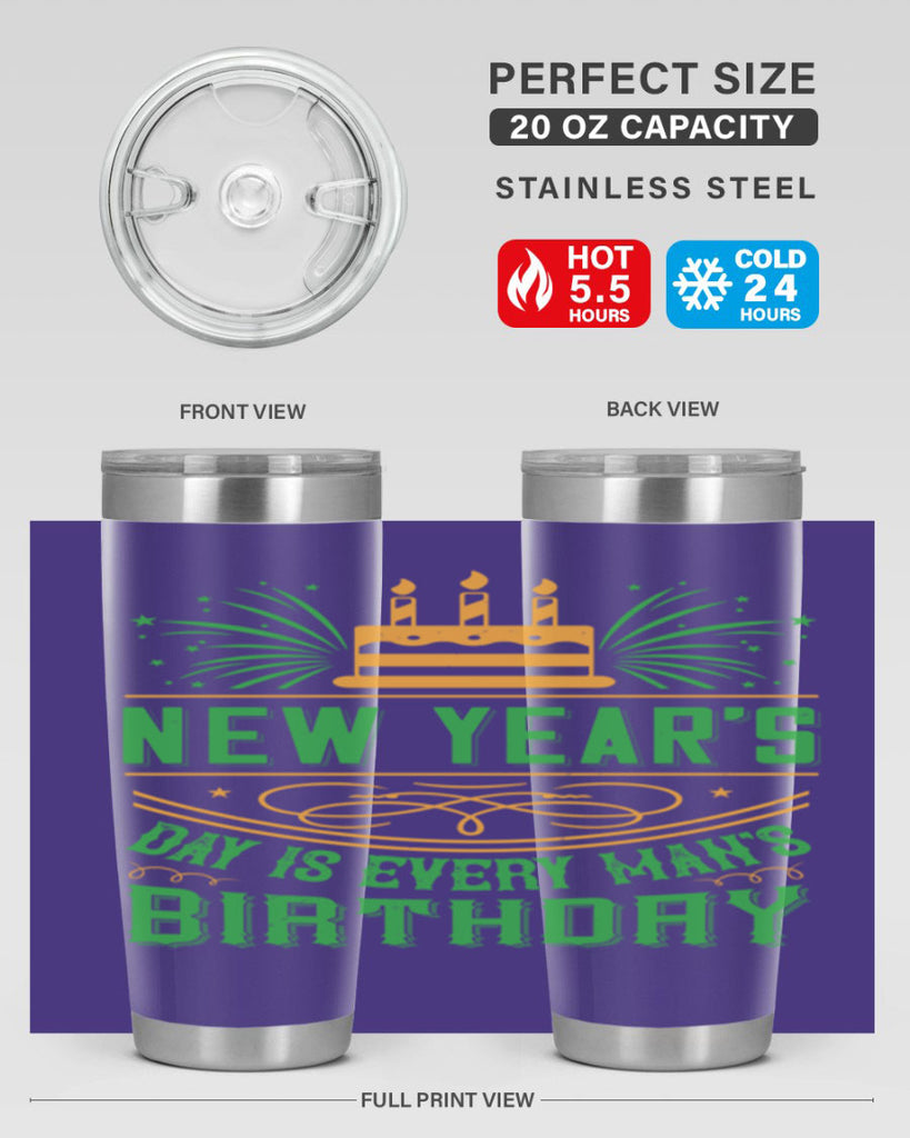 New Years Day is every mans birthday Style 62#- birthday- tumbler