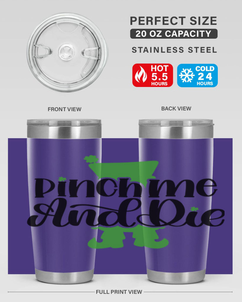 Pinch Me And Die Style 38#- St Patricks Day- Tumbler
