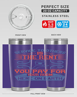 Service to others is the rent you pay for your room here on earth Style 29#- volunteer- Tumbler