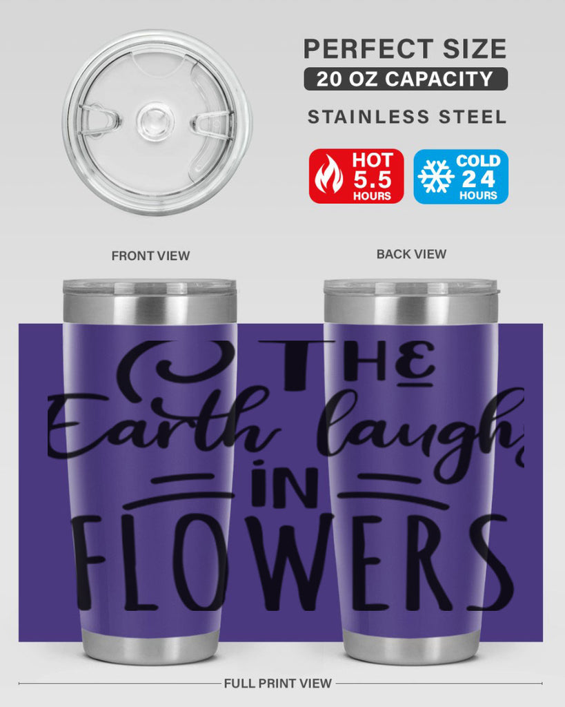 The EARTH LAUGHS in FLOWERS 546#- spring- Tumbler