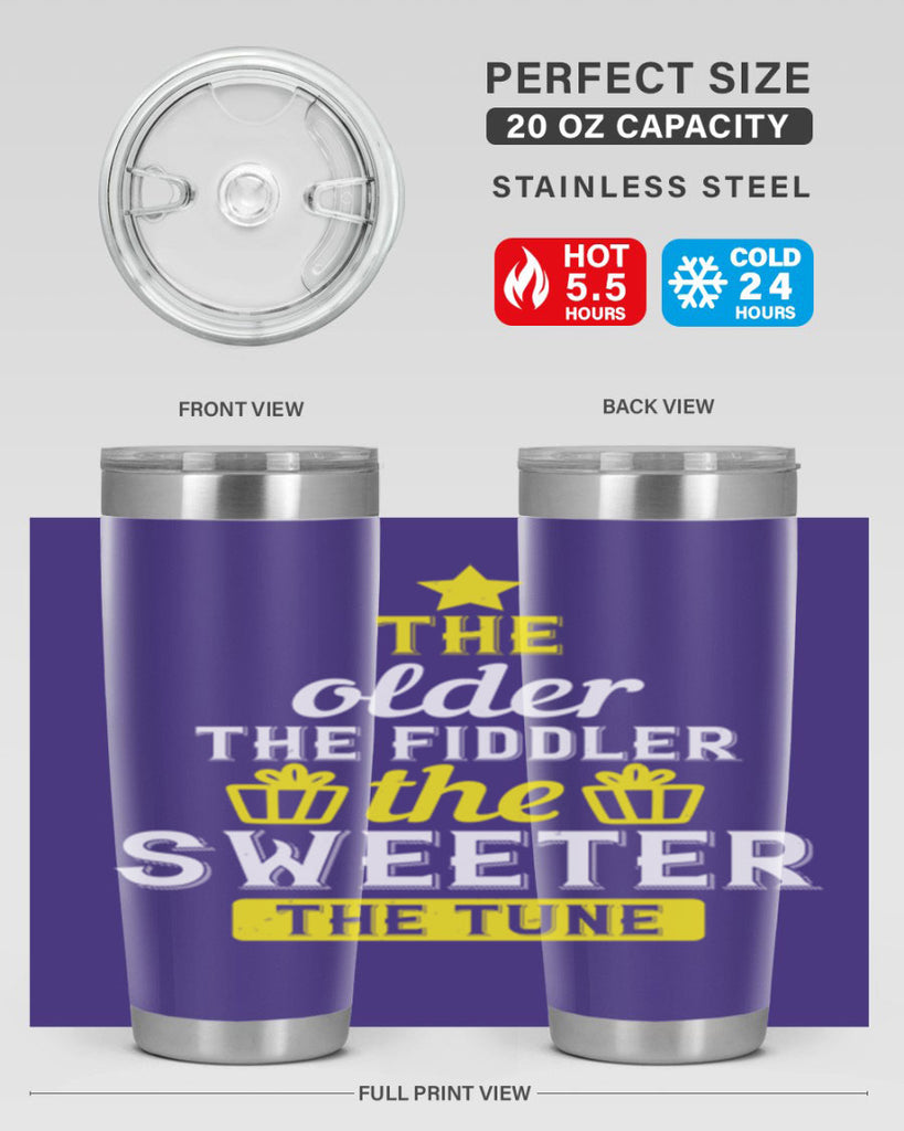 The older the fiddler the sweeter the tune Style 35#- birthday- tumbler