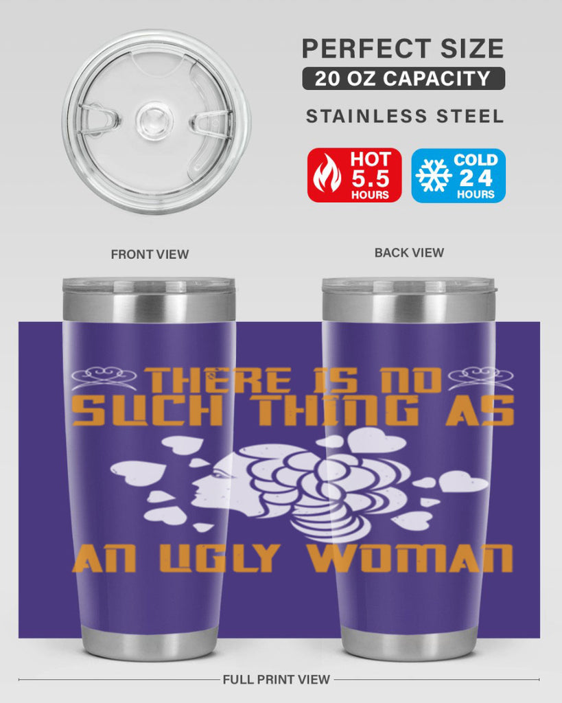 There is no such thing as an ugly woman Style 25#- womens day- Tumbler