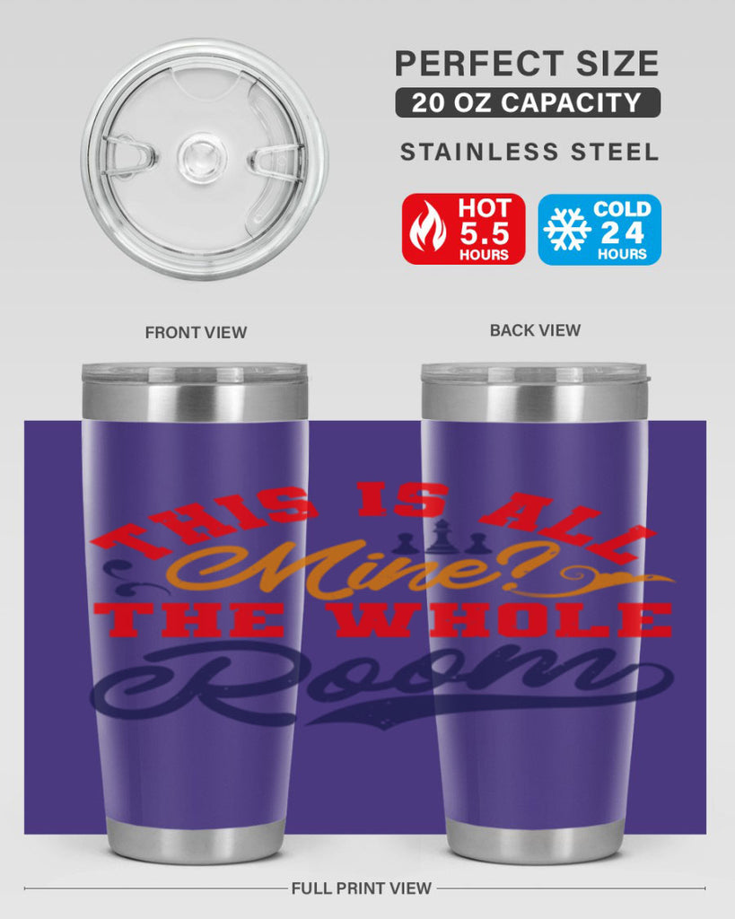 This is all mine The whole room 18#- chess- Tumbler