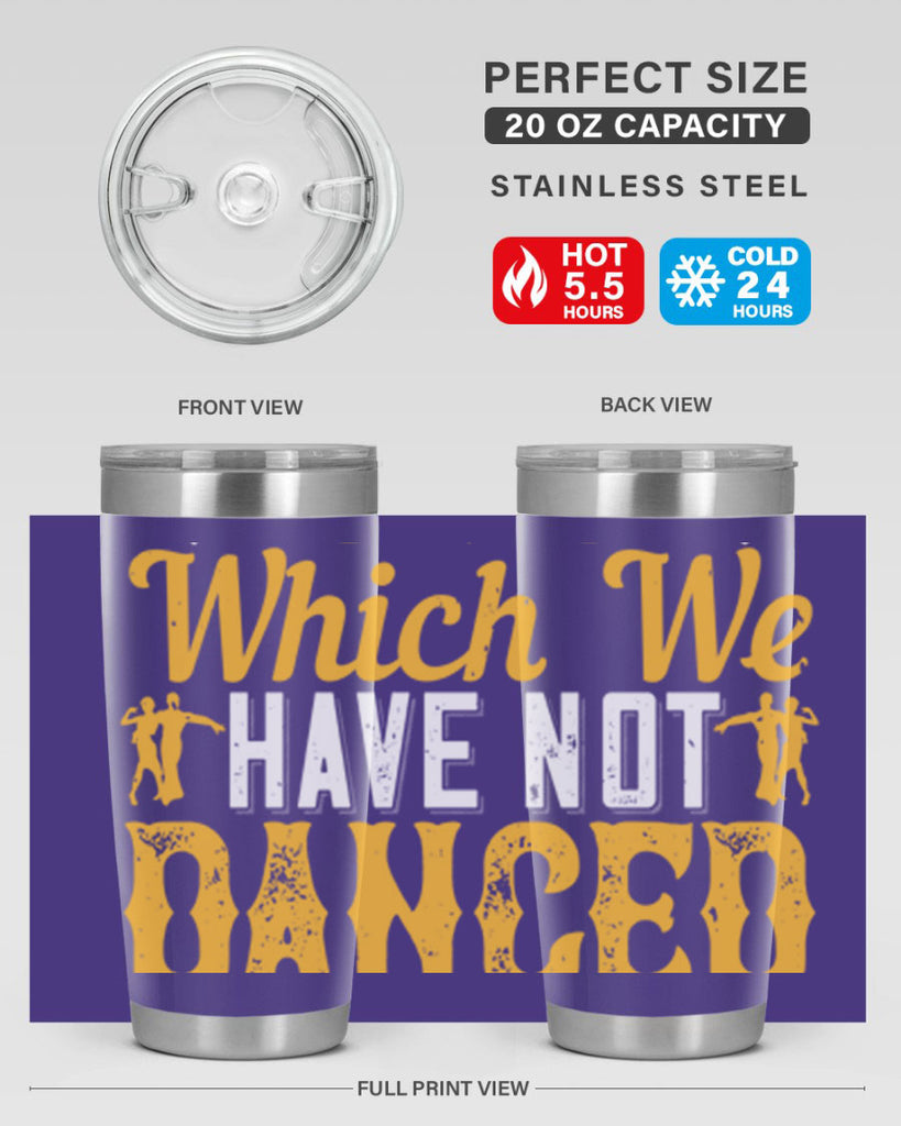 We should consider every day lost on which we have not danced at least once 42#- dance- Tumbler