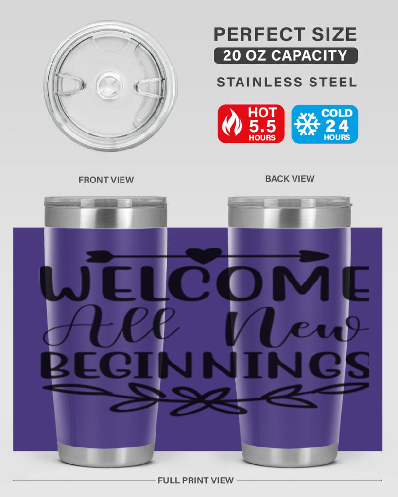 Welcome All New Beginnings 563#- spring- Tumbler