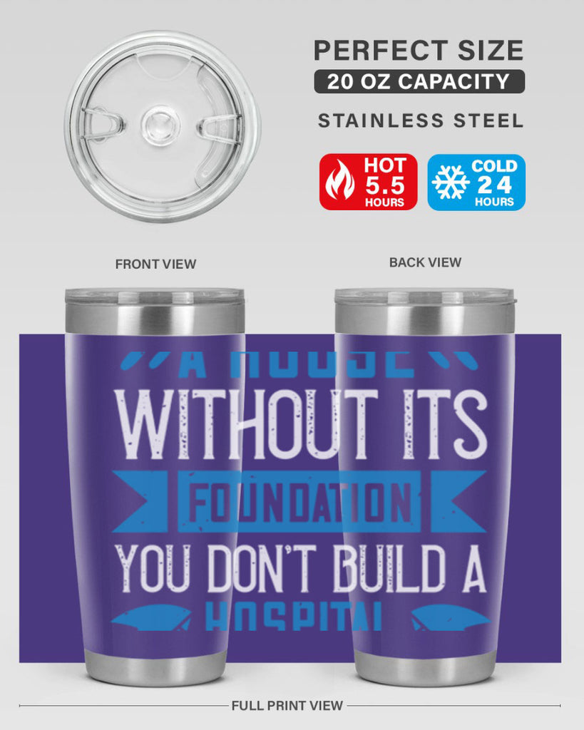 You don’t build a house without its foundation Style 248#- nurse- tumbler