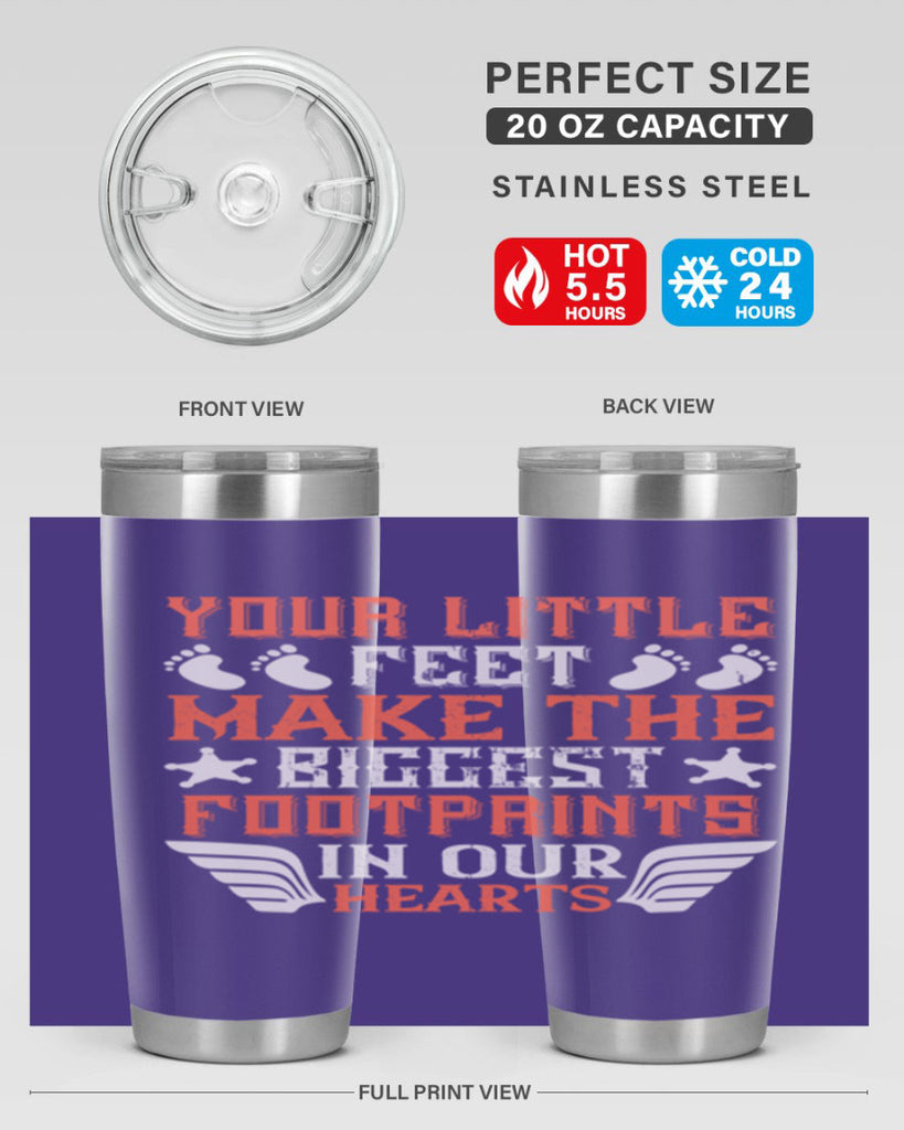 Your little feet make the biggest footprints in our hearts Style 1#- baby- tumbler