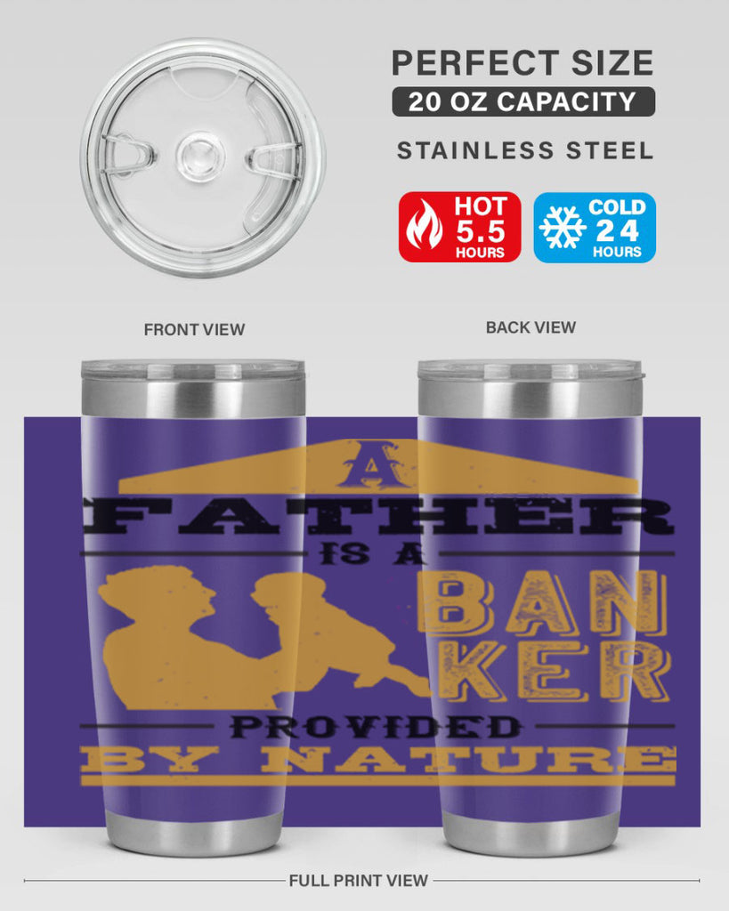 a father is a banker provided by nature 272#- fathers day- Tumbler