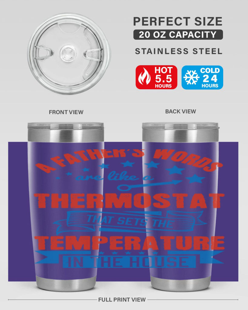 a father’s words are like a thermostat that sets the temperature in the house 233#- fathers day- Tumbler