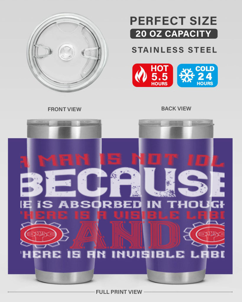 a man is not idle because he is absorbed in thought there is a visible labor invisible labor 48#- labor day- Tumbler