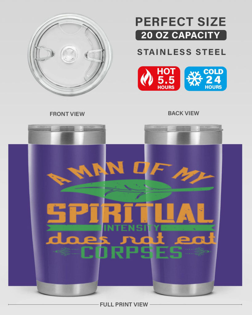 a man of my spiritual intensity does not eat corpses 150#- vegan- Tumbler