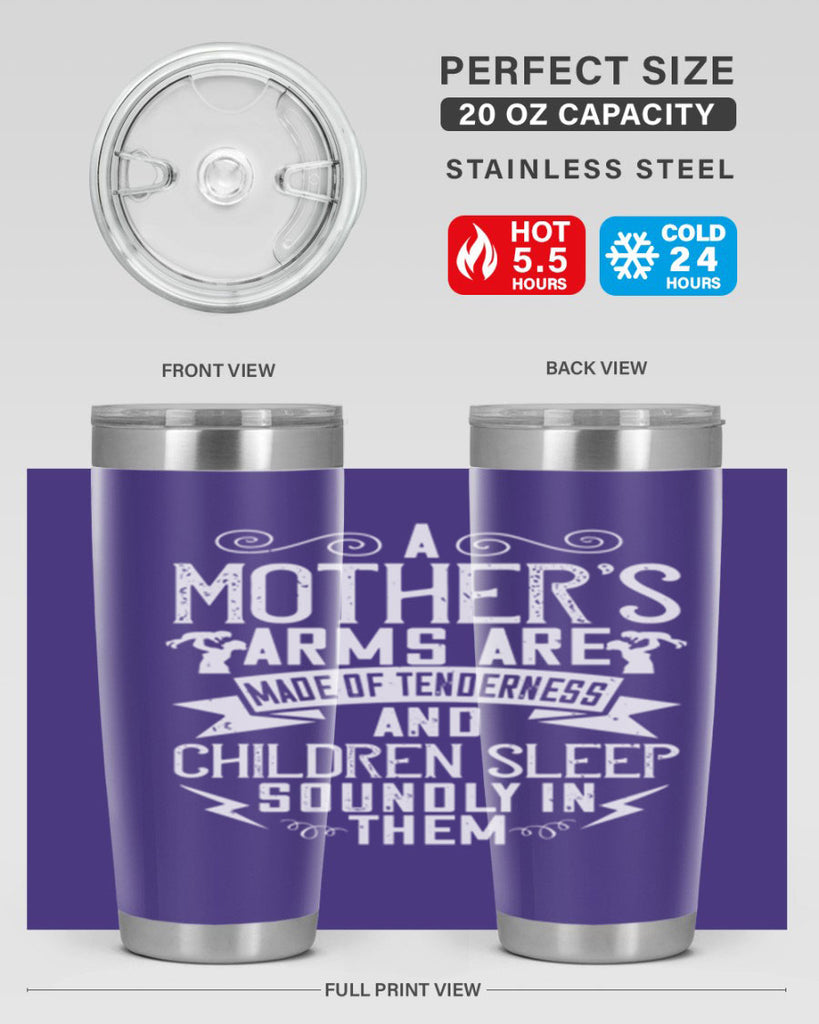 a mother’s arms are made of tenderness and children sleep soundly in them 236#- mom- Tumbler