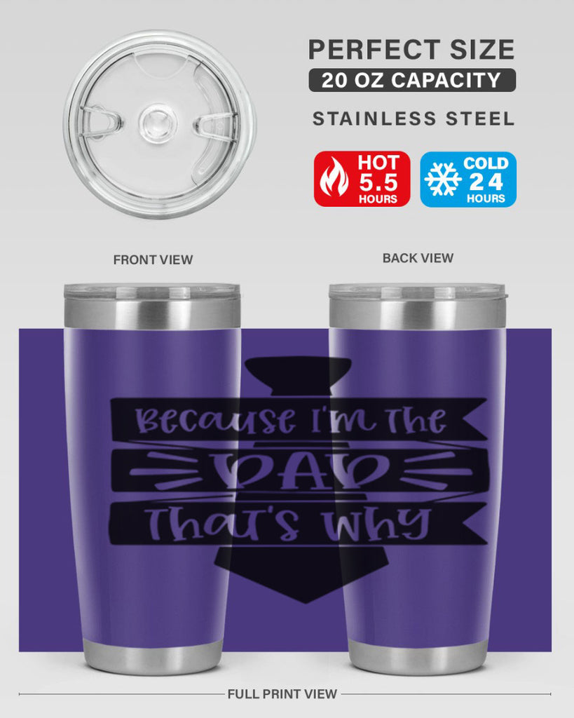 because im the dad thats why 74#- fathers day- Tumbler