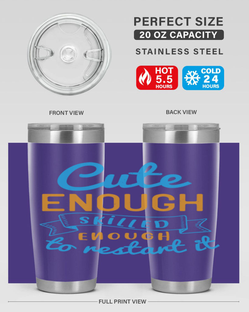 cute enough skilled enough to restart it Style 3#- medical- tumbler