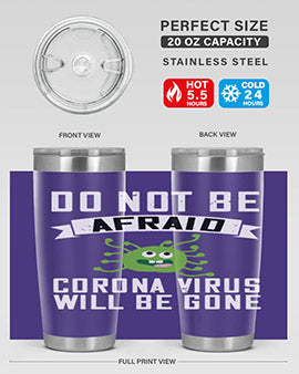 do not be afraid corona virus will be gone Style 56#- corona virus- Tumbler