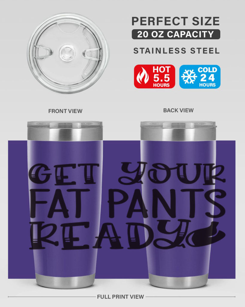 get your fat pants ready 36#- kitchen- Tumbler