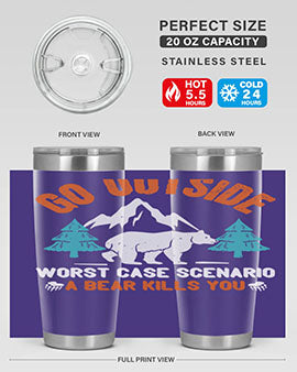 go outside worst case scenario a bear kills you  40#- Bears- Tumbler