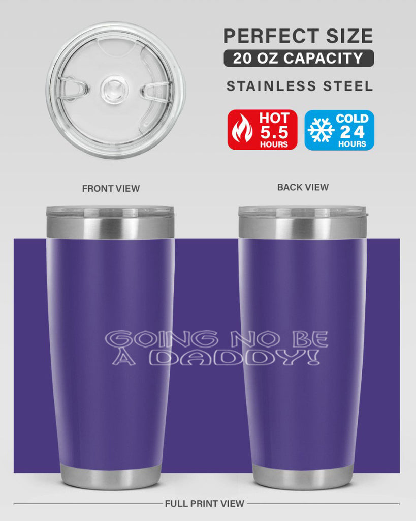 going no be a daddyh 13#- dad- Tumbler