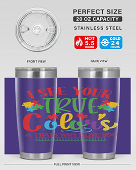 i see your true colors thats why i love you Style 24#- autism- Tumbler