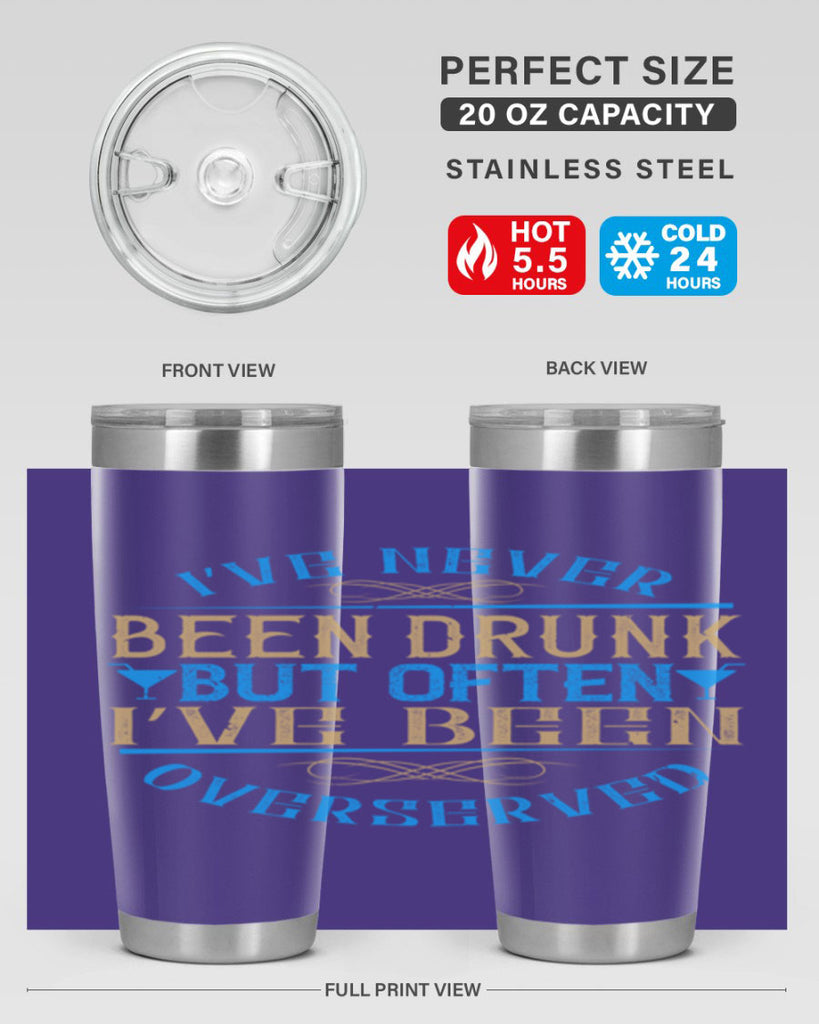 i’ve never been drunk but often i’ve been overserved 35#- drinking- Tumbler