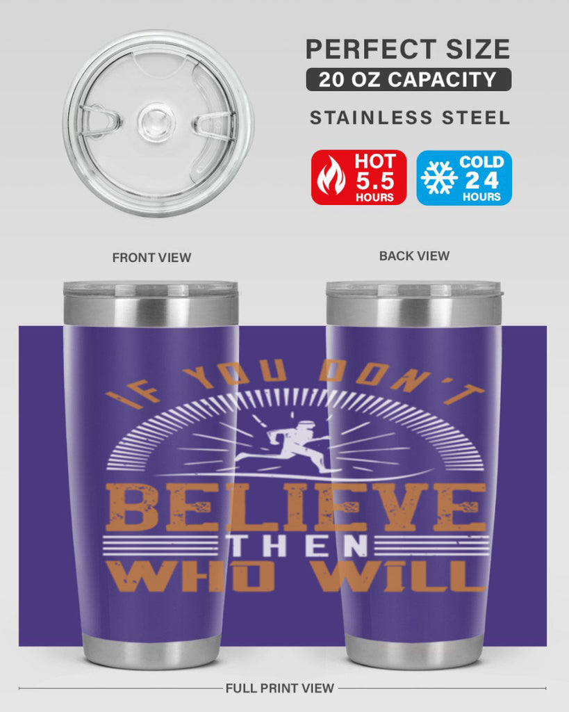 if you don’t believe then who will 35#- running- Tumbler