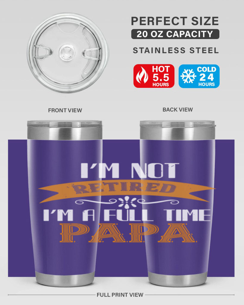 im not retired im a full time 36#- grandpa - papa- Tumbler